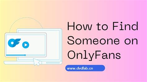 how do i find someone on onlyfans|How To Find Someone On OnlyFans: The Ultimate Search Guide。